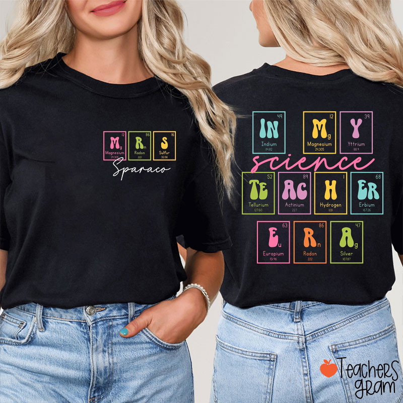 Personalized Name In My Science Teacher Era Teacher Two Sided T-Shirt