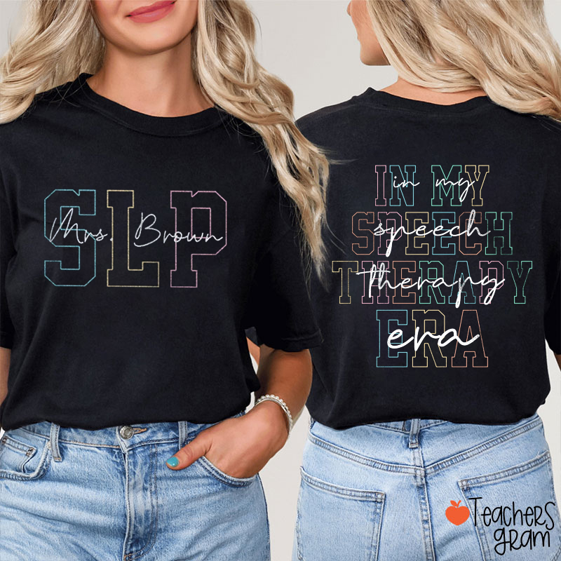 Personalized Name In My Speech Therapy Era Teacher Two Sided T-Shirt