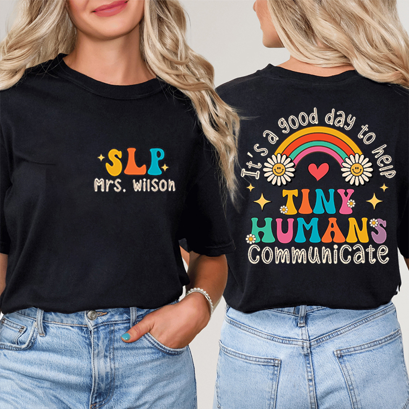 Personalized Name It's A Good Day To Help Tiny Humans Communicate Teacher Two Sided T-Shirt