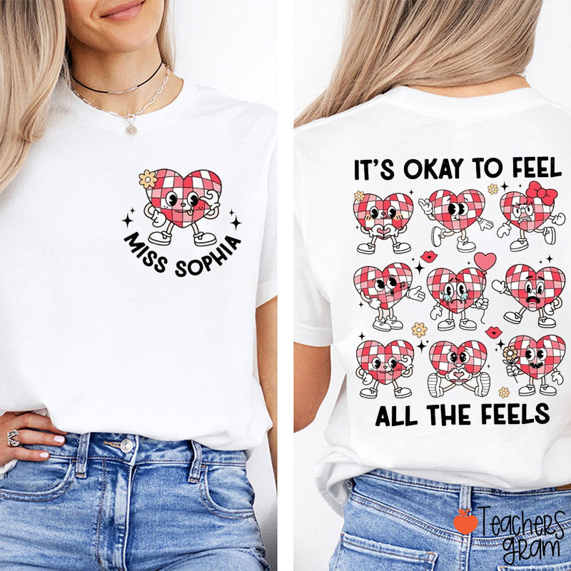 Personalized Name It's Okay To Feel All The Feels Teacher Two Sided T-Shirt