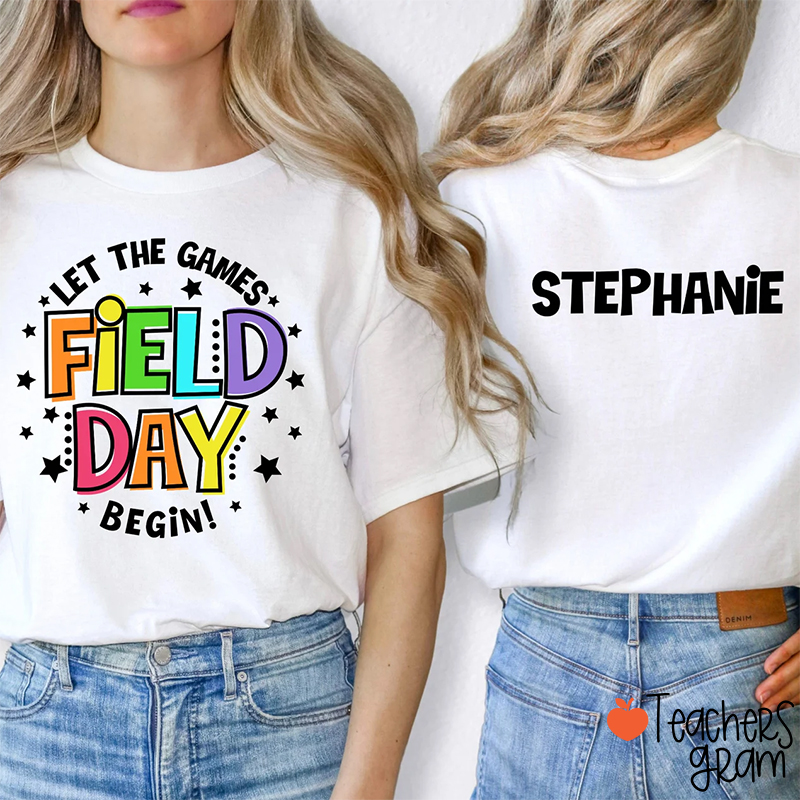 Personalized Name Let The Games Field Day Begin Teacher Two Sided T-Shirt