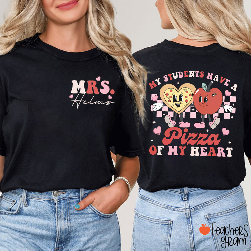 Personalized Name My Students Have A Pizza Of My Heart Teacher Two Sided T-Shirt