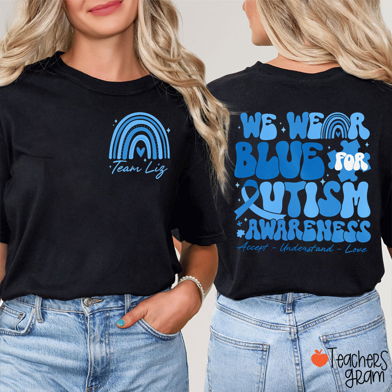 Personalized Name We Wear Blue Autism Support Teacher Two Sided T-Shirt