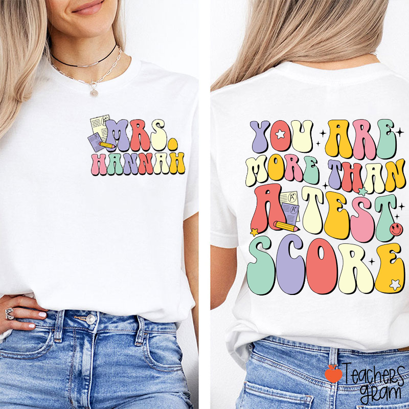 Personalized Name You Are More Than A Test Score Teacher Two Sided T-Shirt