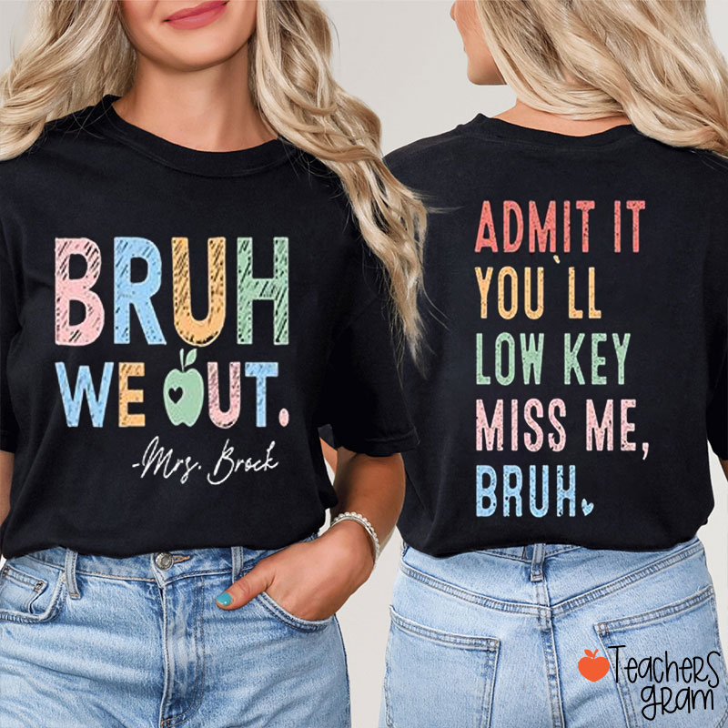 Personalized Name You'll Low Key Miss Me Teacher Two Sided T-Shirt