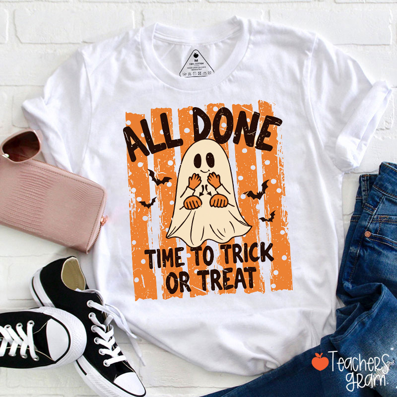 Personalized All Done Time To Trick Or Treat Halloween Ghost Graphic Teacher T‑Shirt