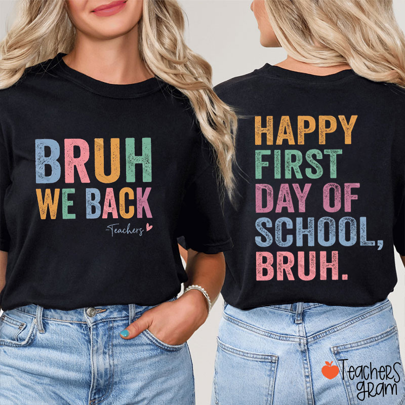 Personalized Bruh We Back Happy First Day Of School Bruh Teacher Two Sided T-Shirt