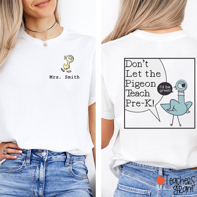 Personalized Don't Let The Pigeon Teach Teacher Two Sided T-Shirt