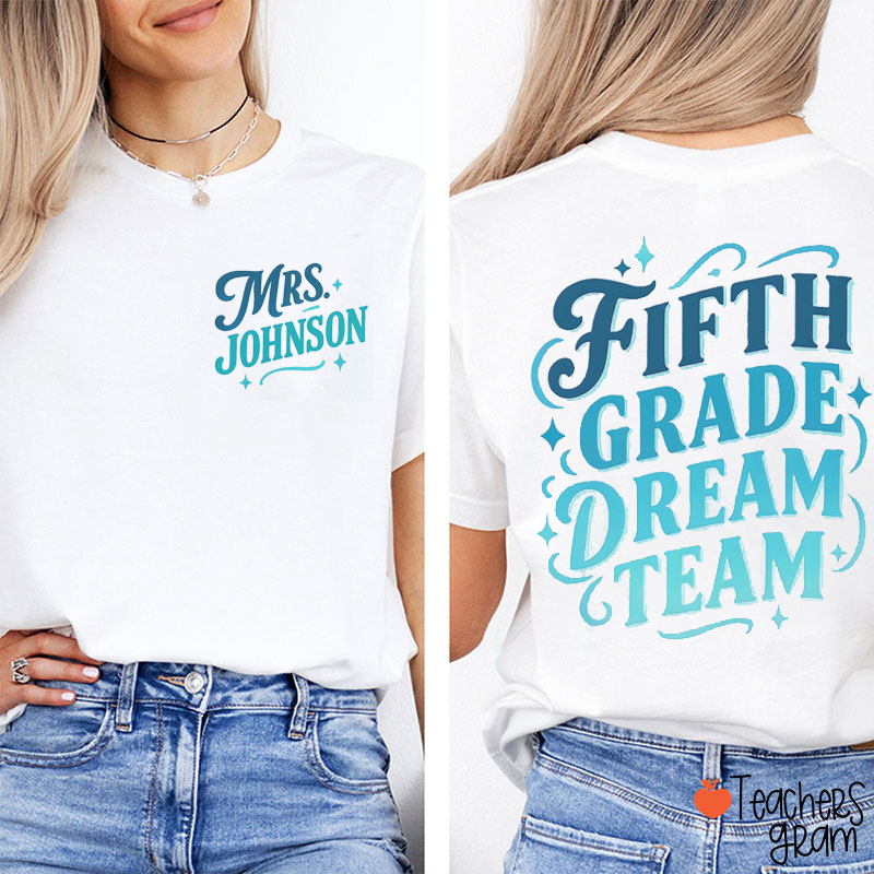 Personalized Grade And Name Dream Team Teacher Two Sided T-Shirt
