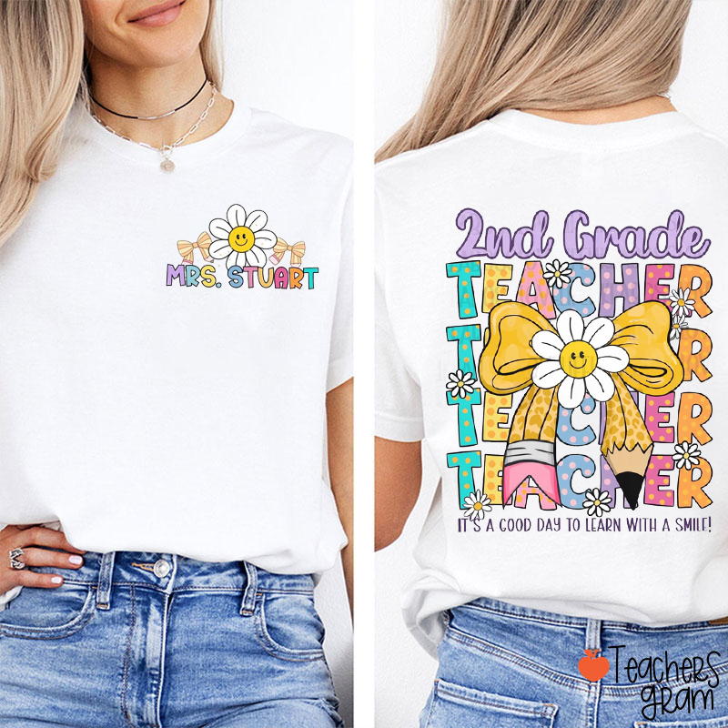 Personalized Grade And Name It's A Good Day To Learn With A Smile Teacher Two Sided T-Shirt