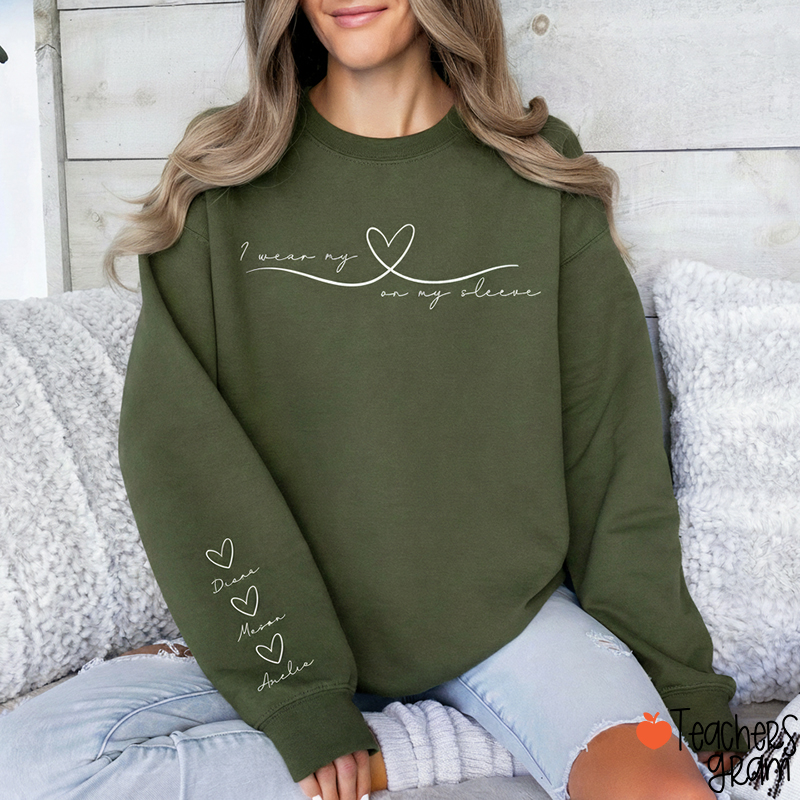 Personalized I Wear My Heart On My Sleeve Teacher Sleeve Print Sweatshirt