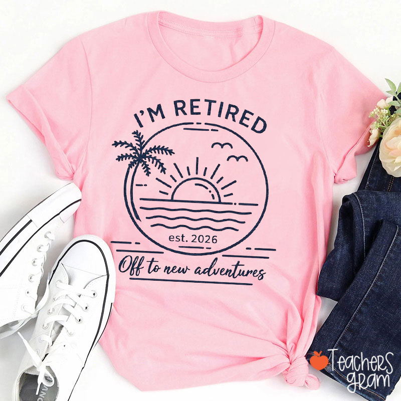 Personalized I'm Retired Off To New Adventures Teacher T-Shirt