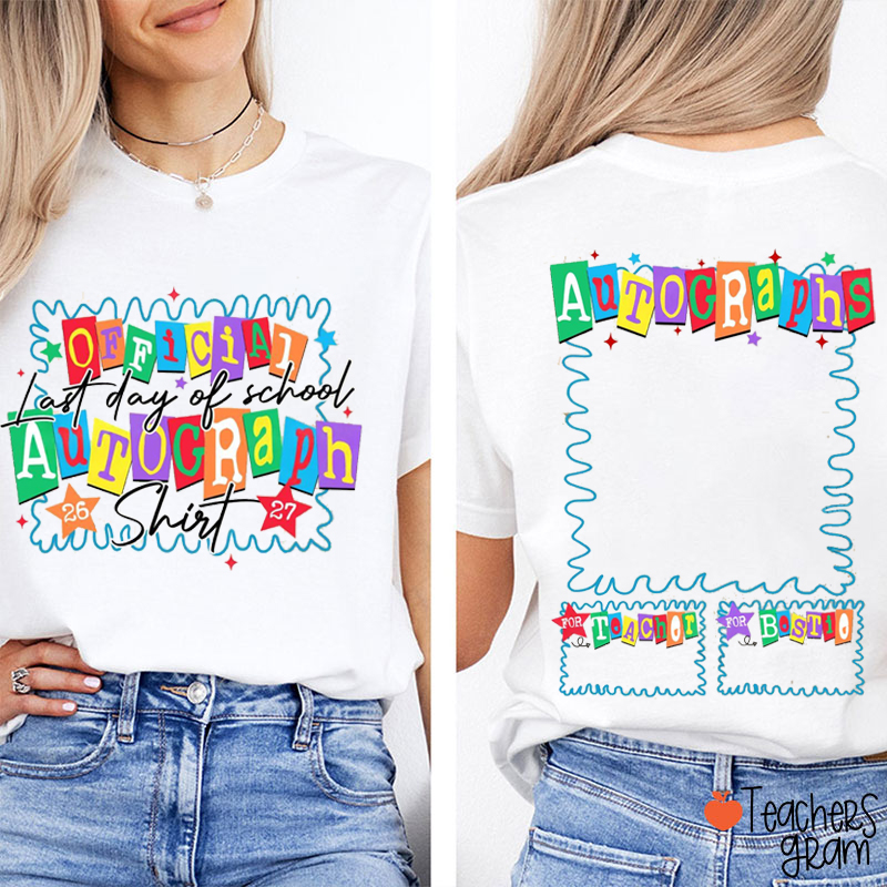Personalized Last Day Official Autograph Teacher Two Sided T-Shirt
