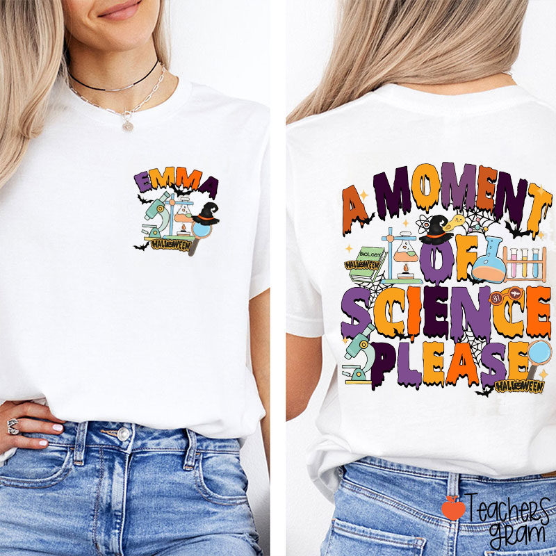 Personalized Name A Moment Of Science Please Halloween Teacher Two Sided T-Shirt