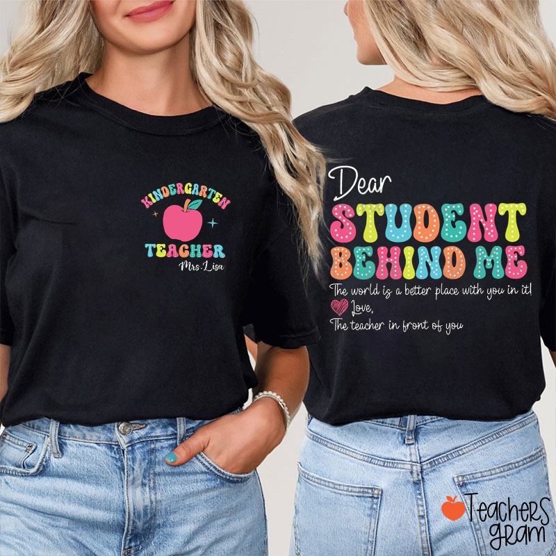 Personalized Name And Grade Dear Student Behind Me Teacher Two Sided T-Shirt