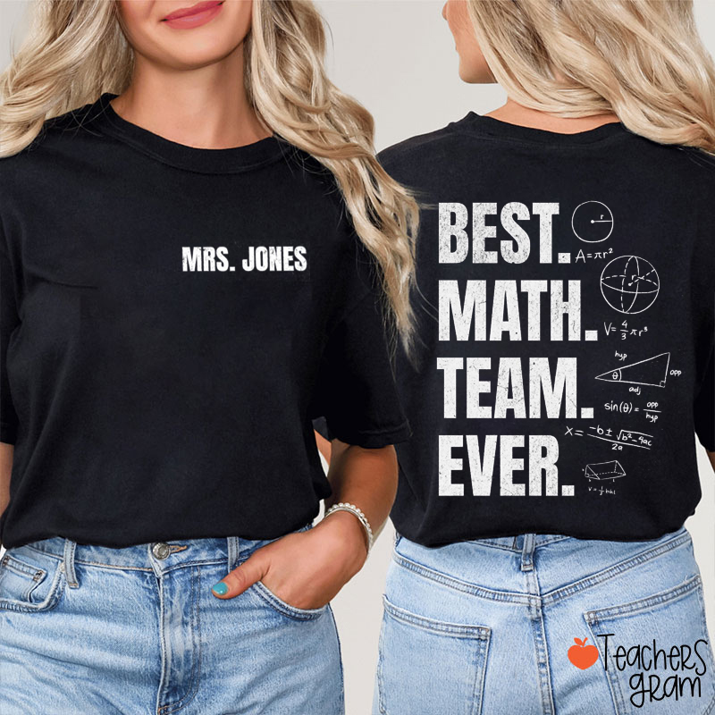 Personalized Name Best Math Team Ever Teacher Two Sided T-Shirt