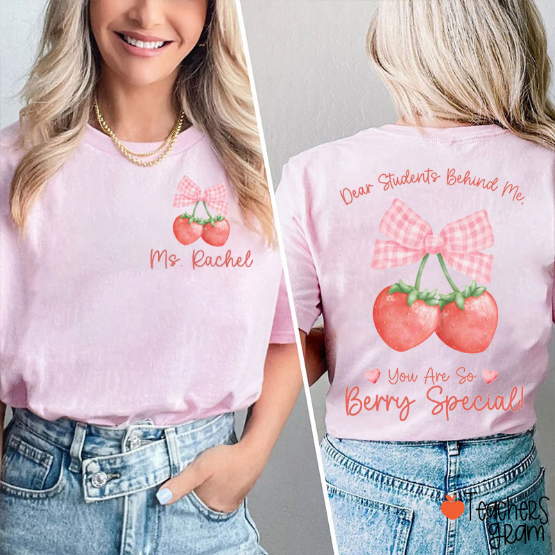 Personalized Name Dear Students Behind Me You Are So Berry Special Teacher Two Sided T-Shirt