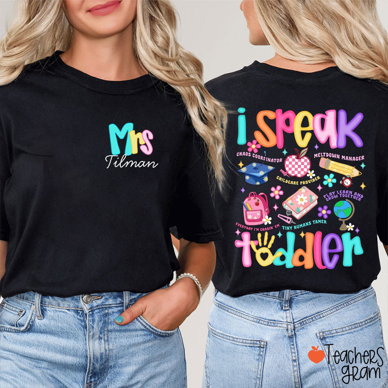Personalized Name I Speak Toddler Teacher Two Sided T-Shirt