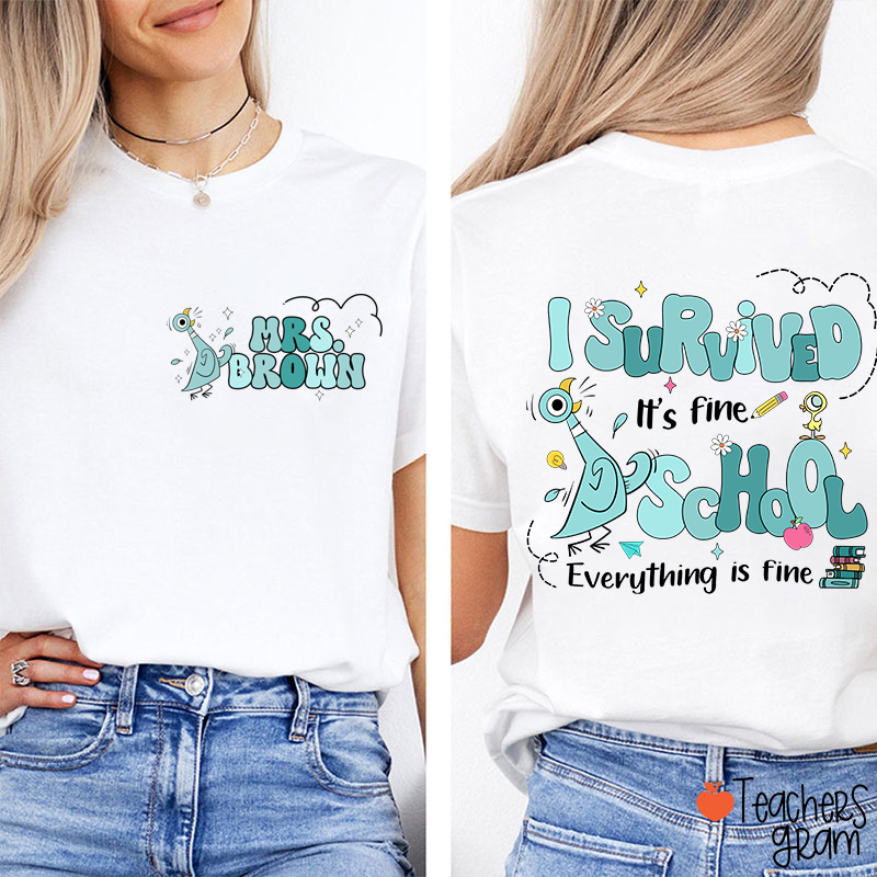 Personalized Name I Survived School It's Fine Everything Is Fine Teacher Two Sided T-Shirt