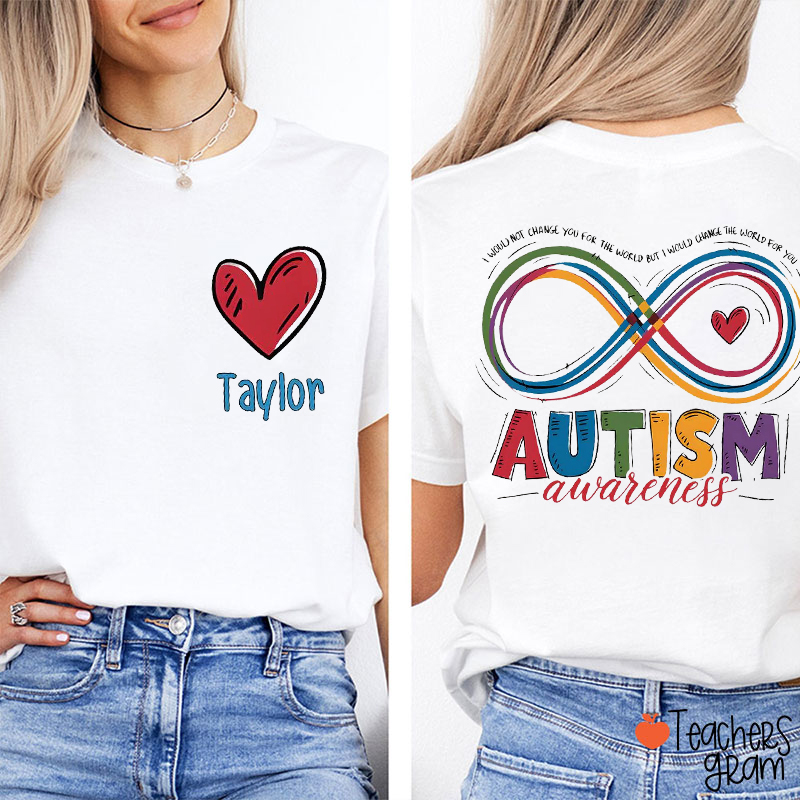 Personalized Name I Would Not Change You For The World Teacher Two Sided T-Shirt