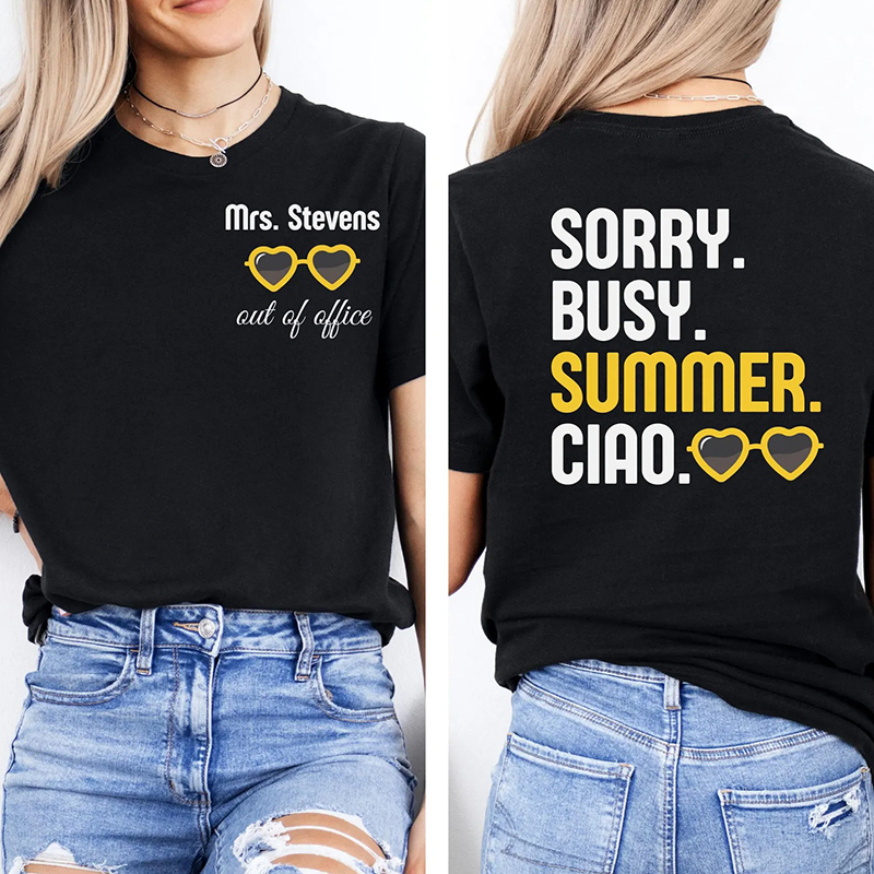 Personalized Name Sorry Busy Summer Ciao Teacher Two Sided T-Shirt
