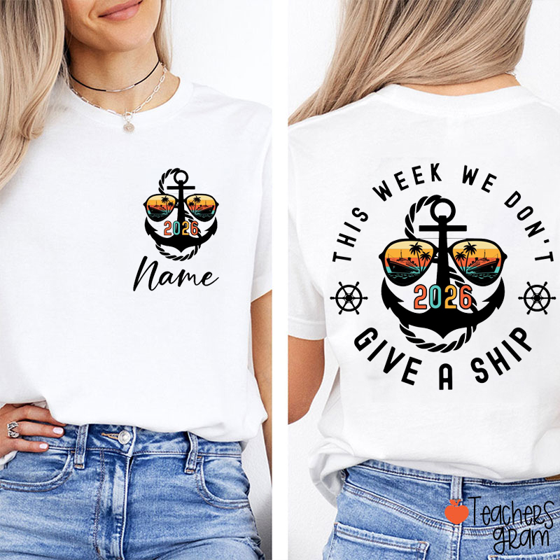 Personalized Name This Week We Don't Give A Ship Teacher Two Sided T-Shirt