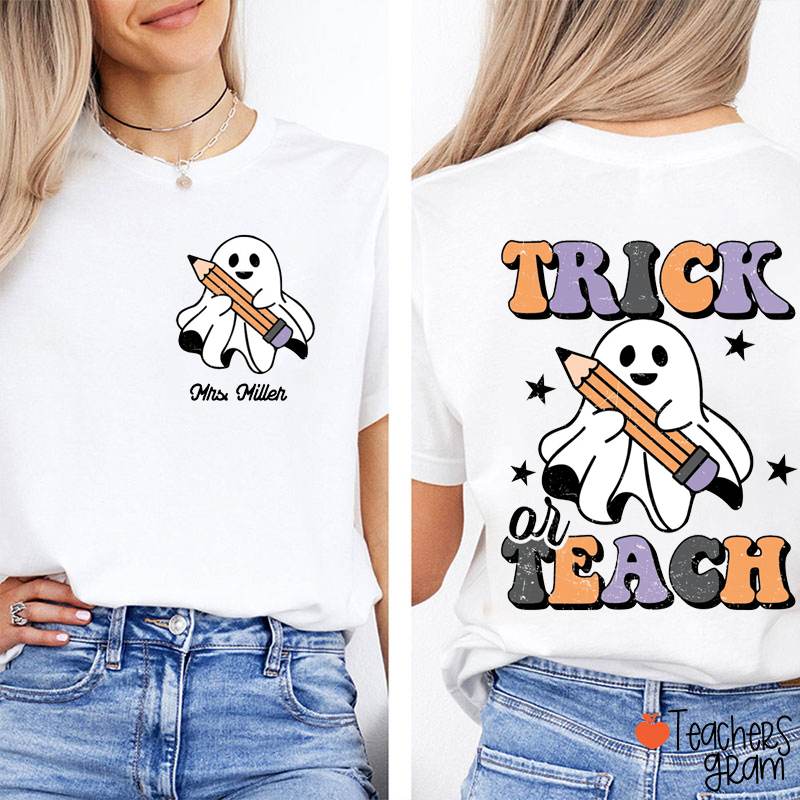 Personalized Name Trick Or Teach Teacher Two Sided T-Shirt