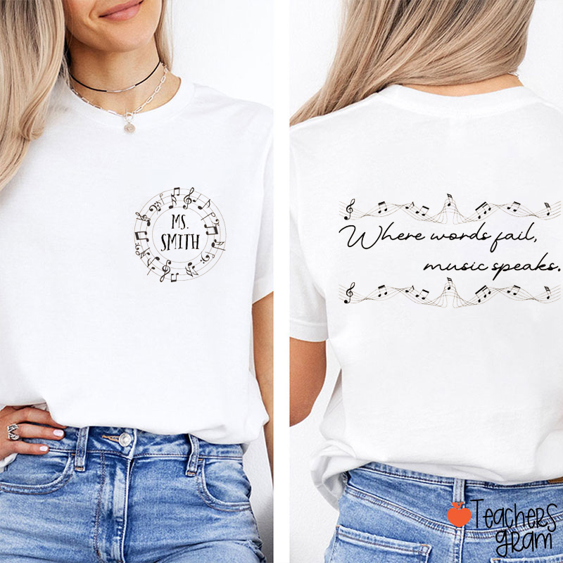 Personalized Name Where Words Fail Music Speaks Teacher Two Sided T-Shirt
