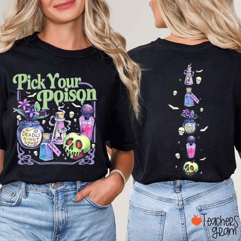 Pick Your Poison Teacher Two Sided T-Shirt