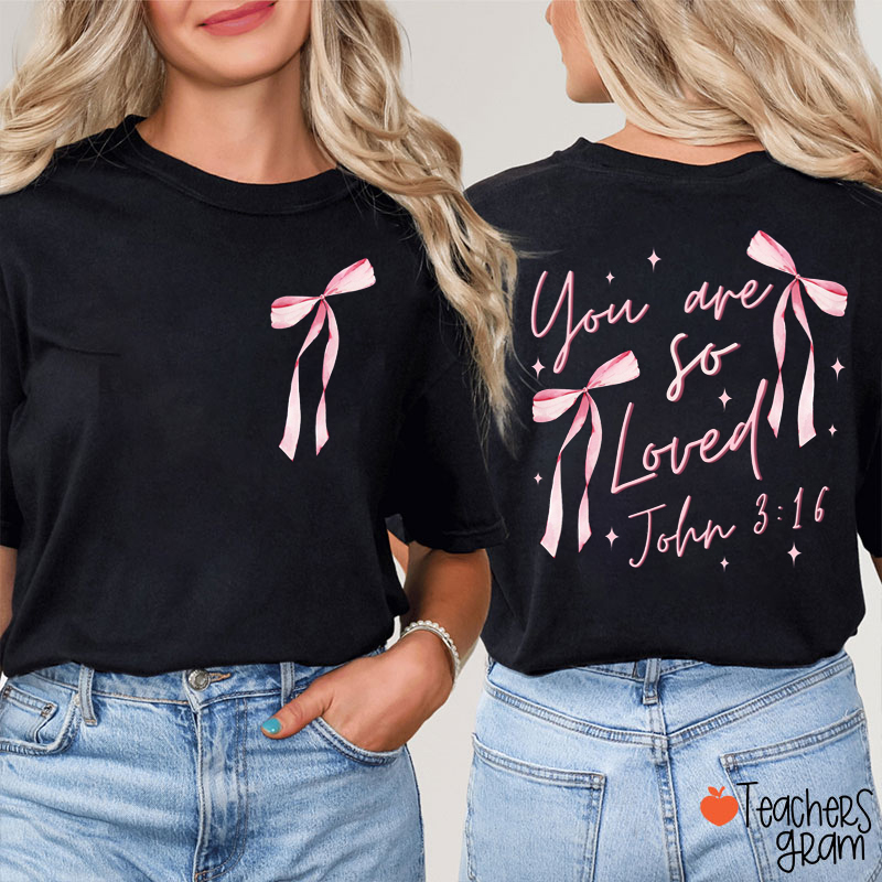 Pink Bow You Are So Loved Teacher Two Sided T-Shirt