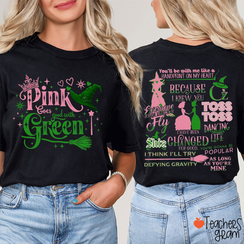 Pink Goes Good With Green Teacher Two Sided T-Shirt