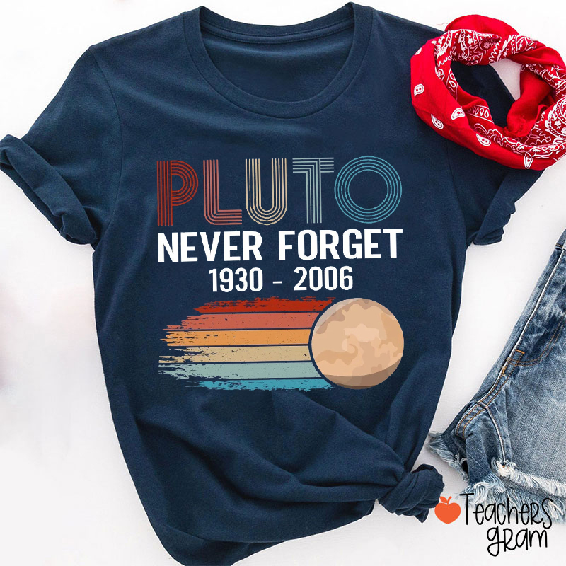 Pluto Never Forget 1930 - 2006 Teacher T-Shirt