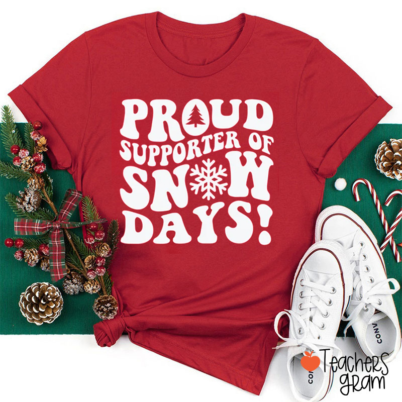Proud Supporter Of Snow Days Teacher T-Shirt
