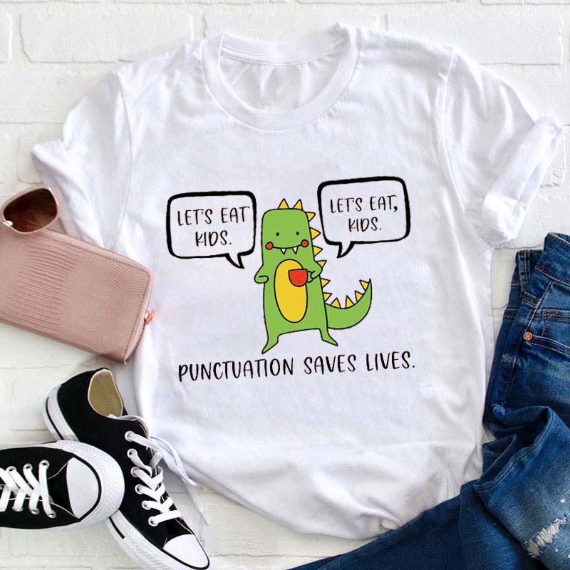 Punctuation Saves Lives Teacher T-Shirt