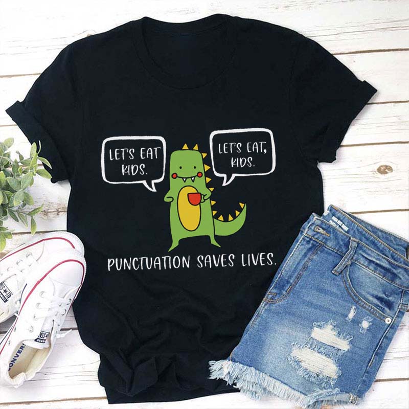 Punctuation Saves Lives Teacher T-Shirt