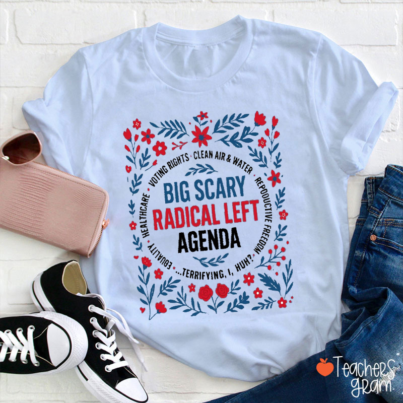 Radical Left Agenda Political Equality Justice Teacher T-Shirt