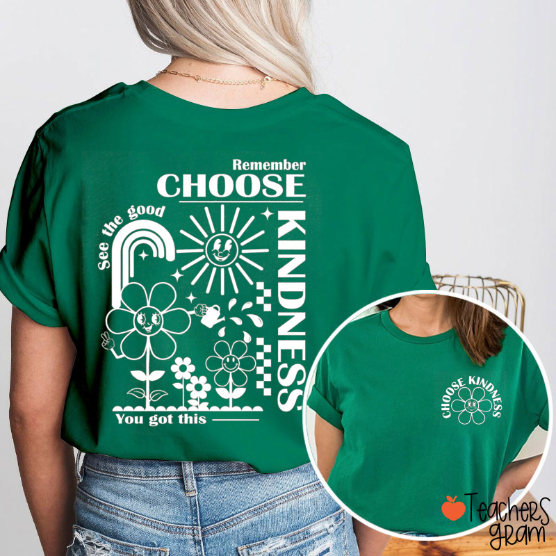 Remember Choose Kindness You Got This Teacher Two Sided T-Shirt