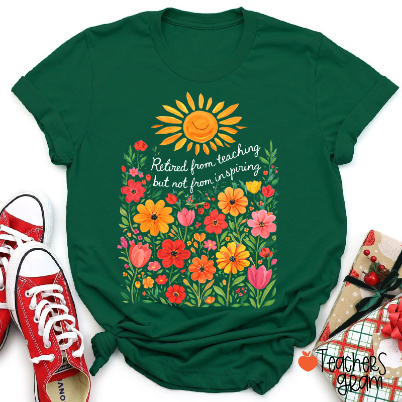 Retired From Teaching But Not From Inspiring Teacher T-Shirt
