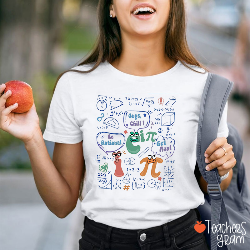 Guys Chill Be Rational Get Real Funny Math Teacher T-Shirt