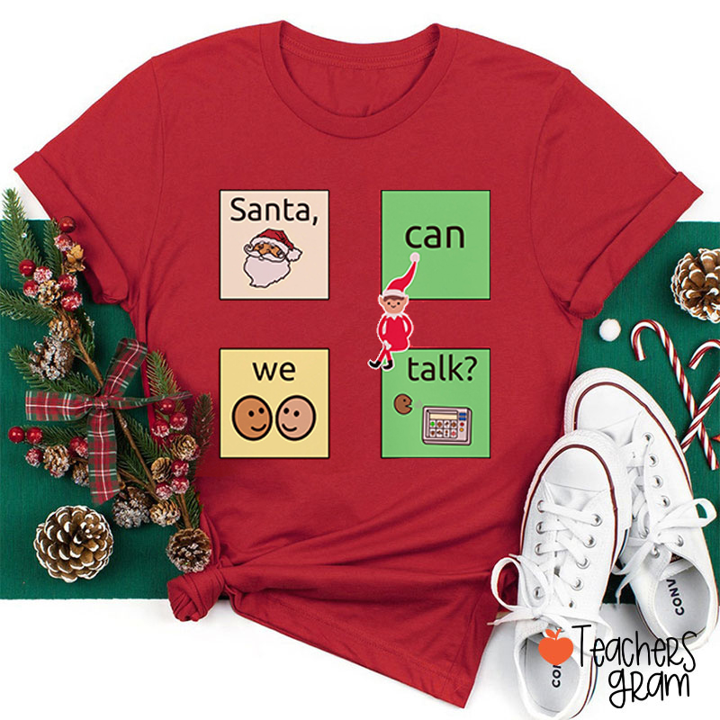 Santa Can We Talk Teacher T-Shirt
