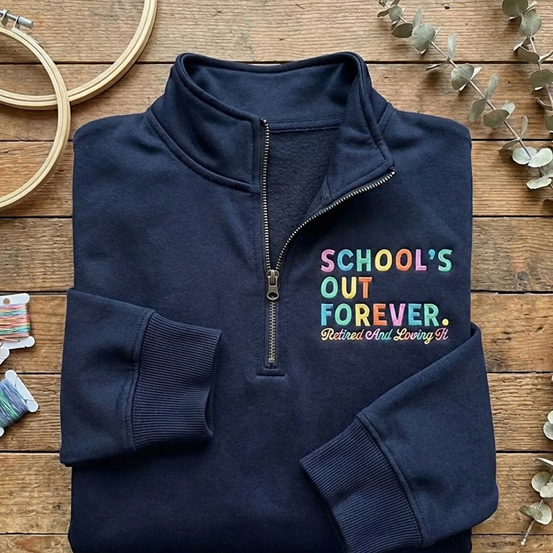School's Out Forever Retired And Loving It Teacher Quarter Zip Sweatshirt