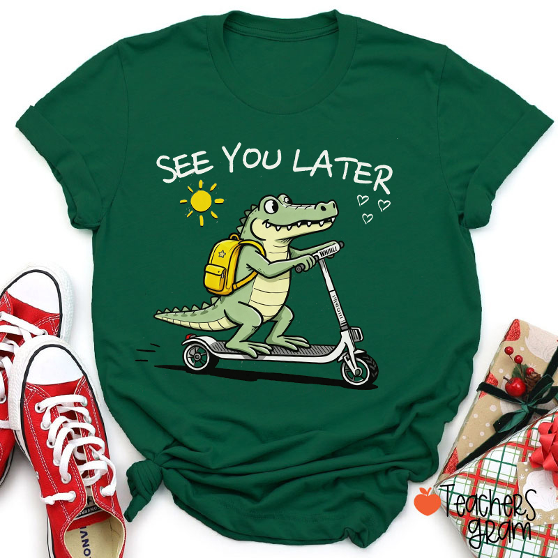 See You Later Teacher T-Shirt