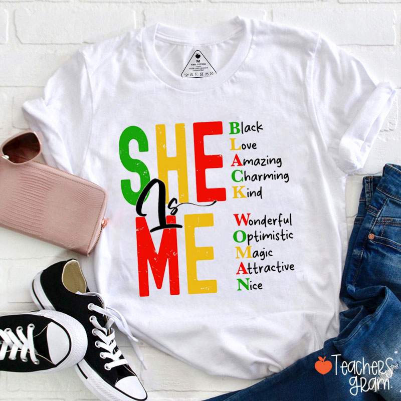 She Is Me Black Love Amazing Charming Kind Teacher T-Shirt