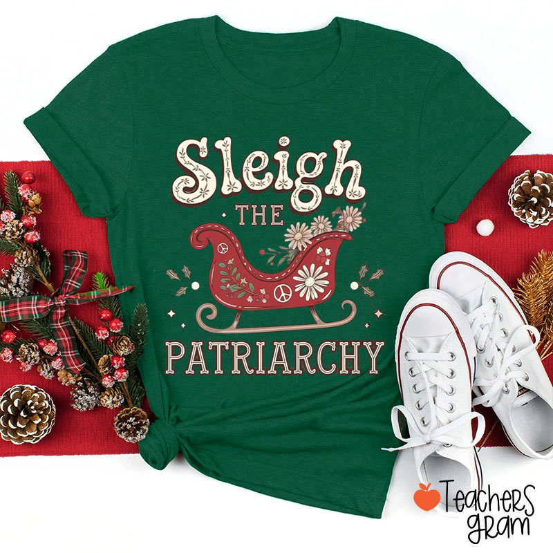 Sleigh The Patriarchy Teacher T-Shirt