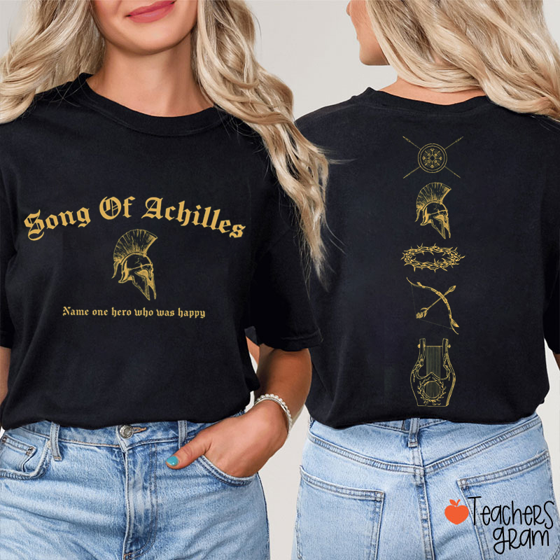 Song Of Achilles Name One Hero Who Was Happy Teacher Two Sided T-Shirt