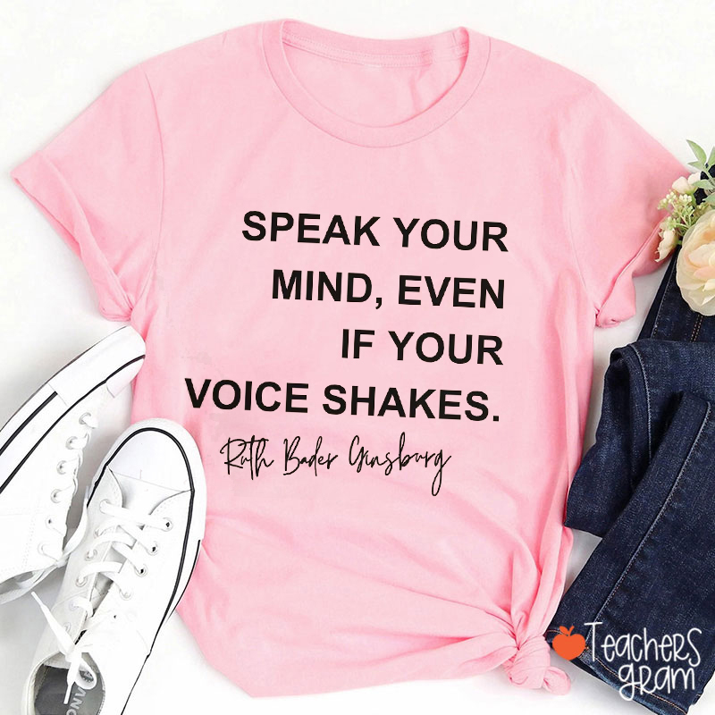Speak Your Mind Even If Your Voice Shakes Teacher T-Shirt