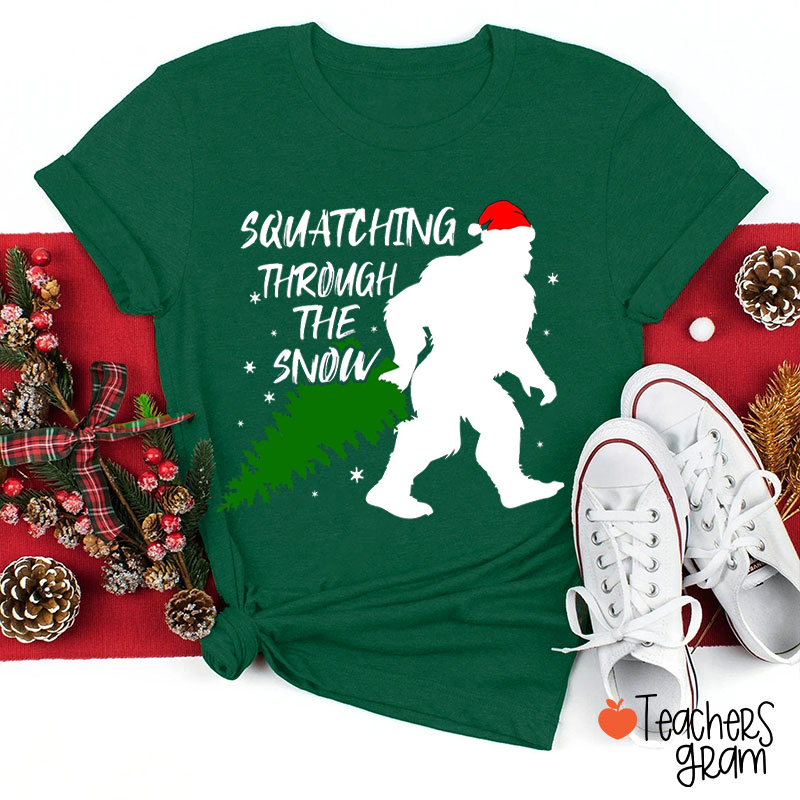 Squatching Through The Snow Big Foot Teacher T-Shirt