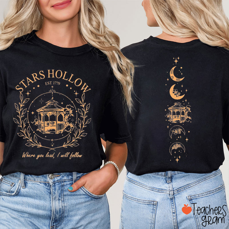 Stars Hollow Where You LeadI Will Follow Teacher Two Sided T-Shirt