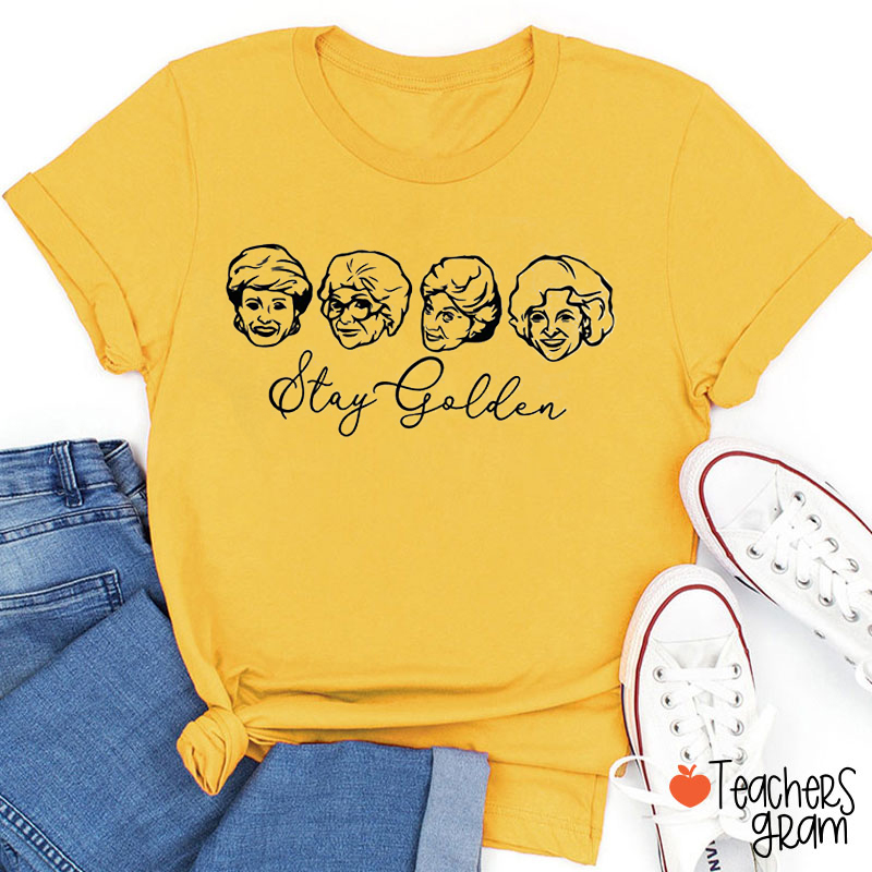 Stay Golden Strong Women Teacher T-Shirt
