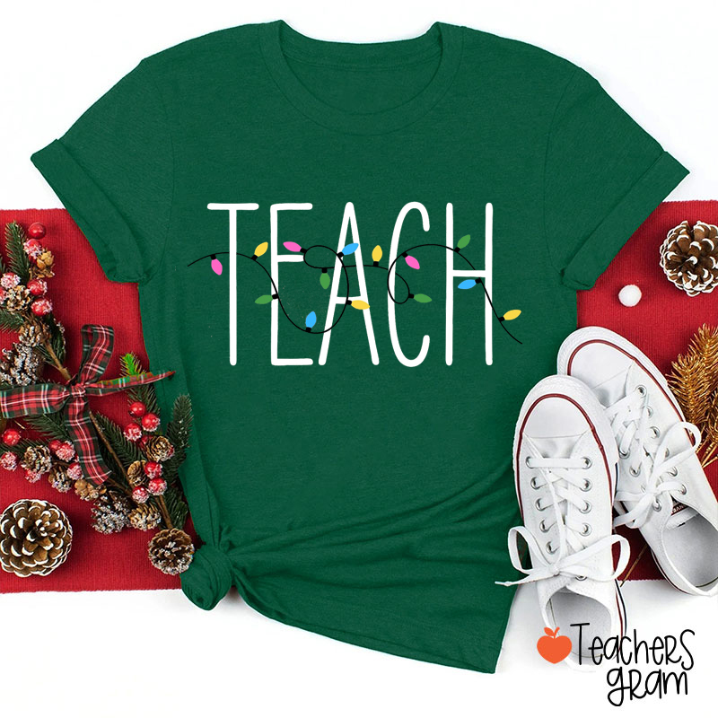 Teach Christmas Lights Teacher T-Shirt